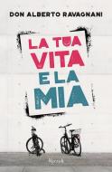 Ebook La tua vita e la mia di Ravagnani Alberto edito da Rizzoli