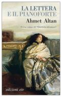 Ebook La lettera e il pianoforte di Ahmet Altan edito da Edizioni e/o