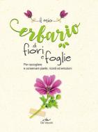 Ebook Il mio erbario di fiori e di foglie di AA.VV. edito da De Vecchi