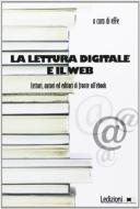 Ebook La lettura digitale e il web. Lettori, autori ed editori  di fronte all'ebook. di AA.VV. edito da Ledizioni