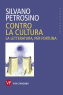 Ebook Contro la cultura di Petrosino Silvano edito da Vita e Pensiero