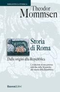 Ebook Storia di Roma. Dalle origini alla Repubblica di Theodor Mommsen edito da Rusconi Libri