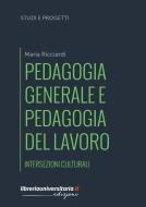 Ebook Pedagogia generale e pedagogia del lavoro di Maria Ricciardi edito da libreriauniversitaria.it
