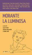 Ebook Morante la luminosa di Fortini Laura, Misserville Giuliana, Setti Nadia edito da iacobellieditore