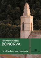 Ebook Bonorva, la villa che visse due volte di Marruncheddu Tore edito da Edizioni Della Torre