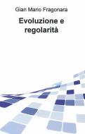 Ebook Evoluzione e regolarità di Fragonara Gian Mario edito da ilmiolibro self publishing