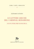 Ebook Le lettere greche del Cardinal Bessarione di Gianmario Cattaneo edito da Edizioni di Storia e Letteratura