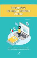 Ebook Insegnare la lingua italiana online di Jacopo Gorini edito da La Gazza Edizioni