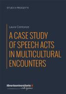Ebook A case study of speech acts in multicultural encounters di Laura Centonze edito da libreriauniversitaria.it