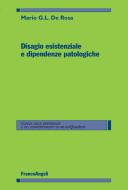 Ebook Disagio esistenziale e dipendenze patologiche di Mario G.L. De Rosa edito da Franco Angeli Edizioni
