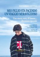 Ebook Edoardo Divino. Mio figlio sta facendo un viaggio meraviglioso di Fabio Divino, Giulia Barillaro edito da Gangemi Editore