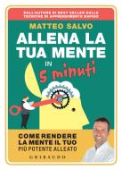 Ebook Allena la tua mente in 5 minuti di Matteo Salvo edito da Edizioni Gribaudo