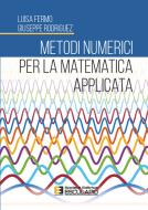 Ebook Metodi Numerici per la Matematica Applicata di Giuseppe Rodriguez, Luisa Fermo edito da Società Editrice Esculapio