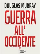 Ebook Guerra all&apos;Occidente di Douglas Murray edito da goWare e Edizioni Angelo Guerini e Associati