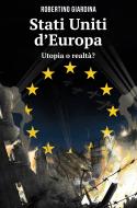 Ebook Stati Uniti d'Europa di giardina robertino edito da ilmiolibro self publishing