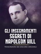 Ebook Gli Insegnamenti Segreti di Napoleon Hill (Tradotto) di Napoleon Hill edito da Stargatebook