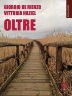 Ebook Oltre di Vittoria Haziel, Giorgio De Rienzo edito da goWare