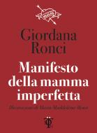 Ebook Manifesto della mamma imperfetta di Ronci Giordana edito da Tlon