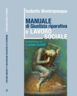 Ebook Manuale di Giustizia Riparativa e Lavoro sociale di Isabella Mastropasqua edito da Gangemi Editore