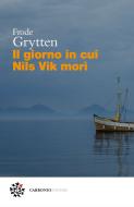 Ebook Il giorno in cui Nils Vik morì di Frode Grytten edito da Carbonio Editore