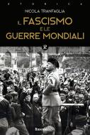 Ebook Il fascismo e le guerre mondiali di Nicola Tranfaglia edito da Rusconi Libri