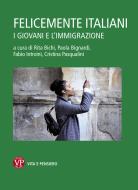 Ebook Felicemente italiani di Bichi Rita, Bignardi Paola, Introini Fabio, Pasqualini Cristina edito da Vita e Pensiero