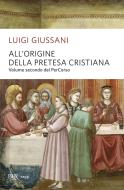 Ebook All'origine della pretesa cristiana di Giussani Luigi edito da BUR