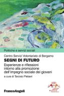 Ebook Segni di futuro. Esperienze e riflessioni intorno alla promozione dell'impegno sociale dei giovani di AA. VV. edito da Franco Angeli Edizioni