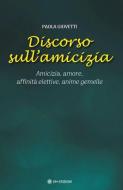 Ebook Discorso sull'Amicizia di Paola Giovetti edito da OM edizioni