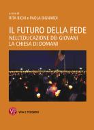 Ebook Il futuro della fede di Bichi Rita, Bignardi Paola edito da Vita e Pensiero