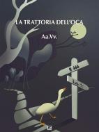 Ebook La Trattoria dell'Oca di aa.vv. edito da Mnamon