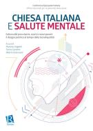 Ebook Chiesa e salute mentale di Conferenza Episcopale Italiana - Ufficio Nazionale per la pa, Massimo Angelelli, Tonino Cantelmi, Alberto Siracusano edito da Editoriale Romani