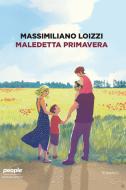 Ebook Maledetta primavera di Loizzi Massimiliano edito da People