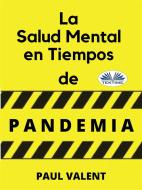 Ebook La Salud Mental En Tiempos De La Pandemia di Paul Valent edito da Tektime