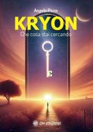 Ebook Kryon. Che Cosa Stai Cercando di Angelo Picco edito da OM edizioni