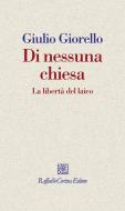 Ebook Di nessuna chiesa di Giulio Giorello edito da Raffaello Cortina Editore