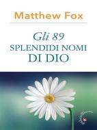 Ebook Gli 89 nomi di Dio di Matthew Fox edito da Gabrielli Editori