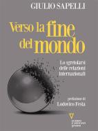 Ebook Verso la fine del mondo di Giulio Sapelli edito da goWare e Edizioni Angelo Guerini e Associati