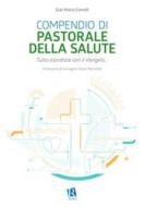 Ebook Compendio di pastorale della salute di Gian Maria Comolli edito da Editoriale Romani