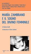 Ebook María Zambrano e il sogno del divino femminile di Savelli Giuliana edito da iacobellieditore