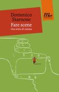 Ebook Fare scene di Starnone Domenico edito da minimum fax