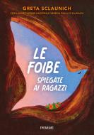 Ebook La foibe spiegate ai ragazzi di Sclaunich Greta, Associazione Nazionale Venezia Giulia e Dalmazia, Haffner Egea edito da Piemme
