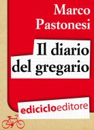 Ebook Il diario del gregario. Ovvero Scarponi, Bruseghin e Noè al Giro d'Italia di Pastonesi Marco edito da Ediciclo