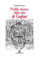 Ebook Profilo storico della città di Cagliari di Angioni Antonello edito da Edizioni Della Torre