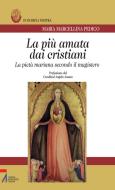 Ebook La più amata dai cristiani. La pietà mariana secondo il magistero di Marcellina Pedico edito da Edizioni Messaggero Padova
