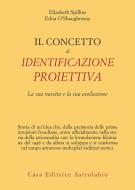 Ebook il concetto di identificazione proiettiva di Elizabeth Spillius, Edna O'Shaughnessy edito da Casa editrice Astrolabio - Ubaldini Editore