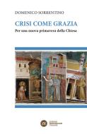 Ebook Crisi come grazia di Domenico Sorrentino edito da Edizioni francescane Italiane