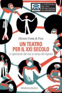 Ebook Un teatro per il XXI secolo di Oliviero Ponte di Pino edito da Franco Angeli Edizioni