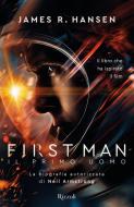 Ebook First man - Il primo uomo di Hansen James R. edito da Rizzoli