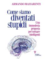 Ebook Come siamo diventati stupidi di Armando Massarenti edito da Guerini e Associati